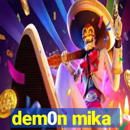 dem0n mika